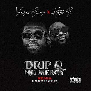 Drip & No Mercy (Remix) ft. Heph B lyrics | Boomplay Music