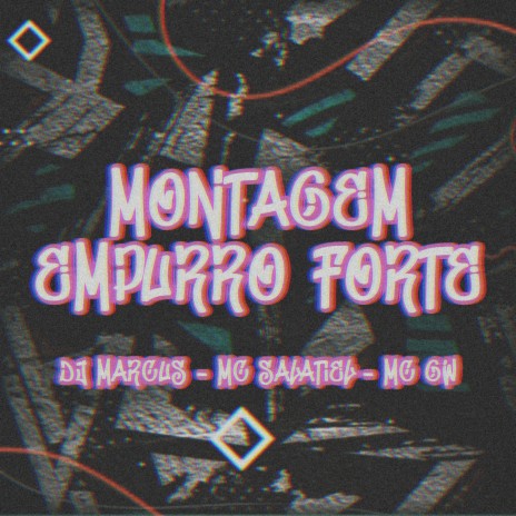Montagem Empurro Forte ft. MC Salatiel E & MC Gw | Boomplay Music