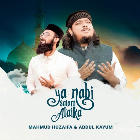 Ya Nabi Salam Alaika ft. Mahmud Huzaifa | Boomplay Music