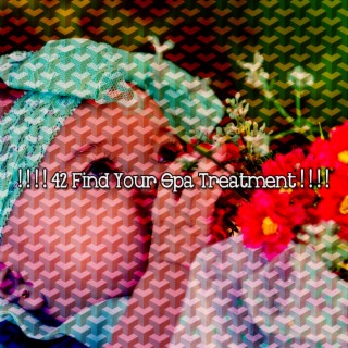 ! ! ! ! 42 Find Your Spa Treatment ! ! ! !