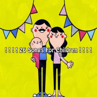 ! ! ! ! 26 Songs For Children ! ! ! !
