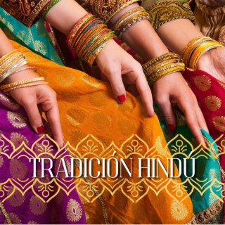 Tradición Hindú: Canciones Relajantes de India y Oriente para Relajarse y Meditar