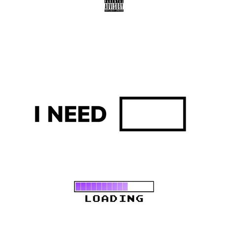 I NEED | Boomplay Music