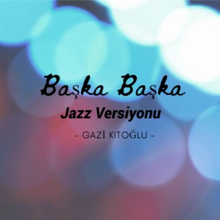 Başka Başka (Jazz Version) lyrics | Boomplay Music