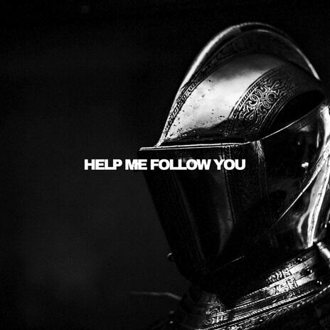 Help Me Follow You | Boomplay Music