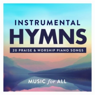 Instrumental Hymns : 20 Praise & Worship Piano Songs