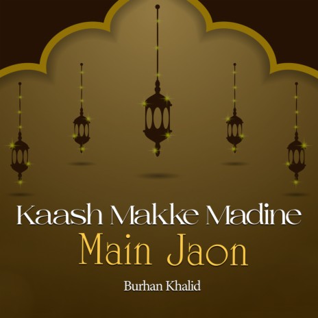 Kaash Makke Madine Main Jaon | Boomplay Music