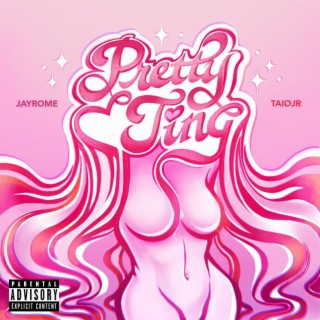 Pretty Ting ft. Taiojr lyrics | Boomplay Music