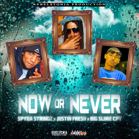 Now Or Never ft. Justin Fresh & BIG SLIME CPT | Boomplay Music