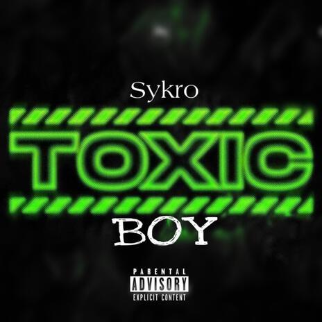 Toxic Boy | Boomplay Music