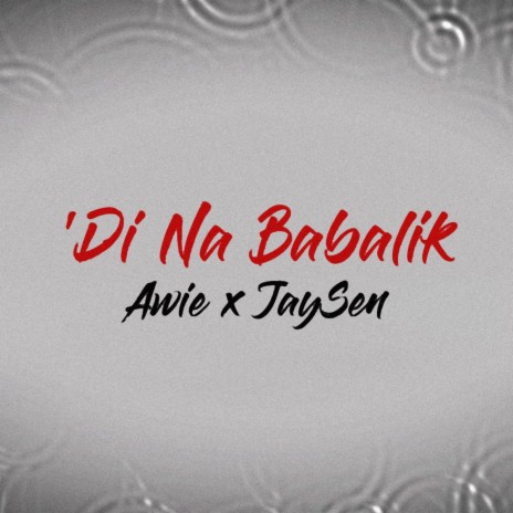 Di Na Babalik ft. JaySen | Boomplay Music