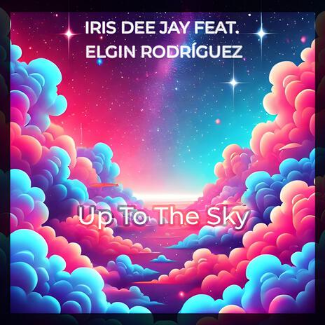 Up To The Sky (feat. Elgin Rodriguez) | Boomplay Music