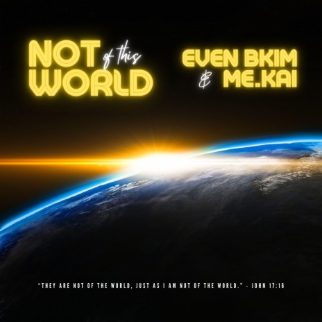 Not Of This World (John 17:16) ft. Me.Kai | Boomplay Music