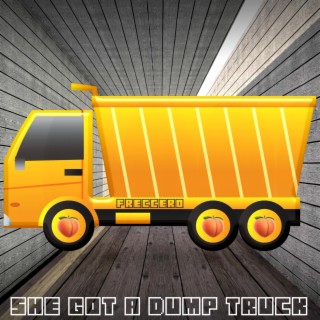 She Got a Dump Truck