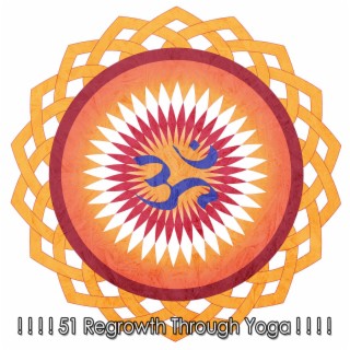 ! ! ! ! 51 Regrowth Through Yoga ! ! ! !
