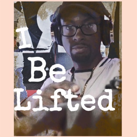 I Be Lifted