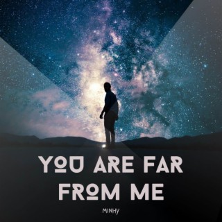 You Are Far From Me