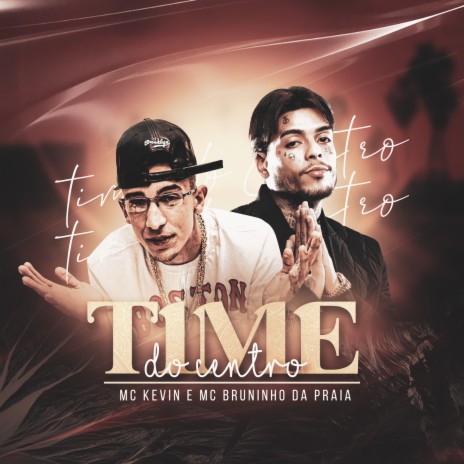 Time do Centro ft. Mc Bruninho da Praia | Boomplay Music