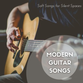 Modern Guitar Songs: Soft Songs for Silent Spaces