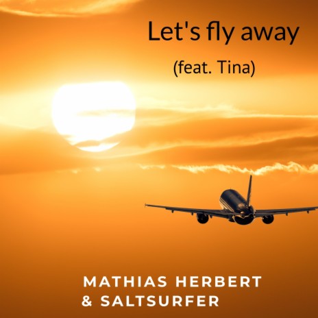 Let's fly away ft. Saltsurfer & Tina | Boomplay Music