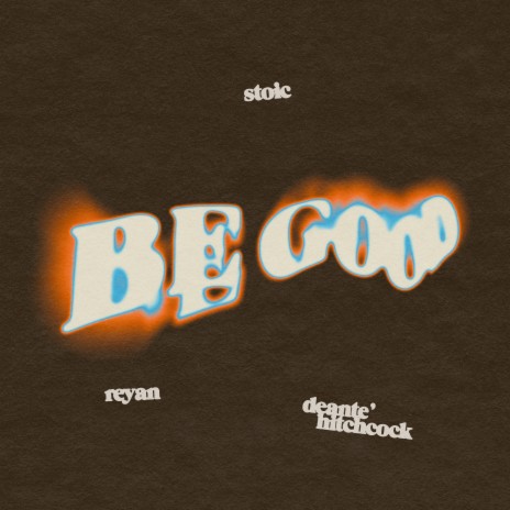 BE GOOD ft. Deante' Hitchcock | Boomplay Music