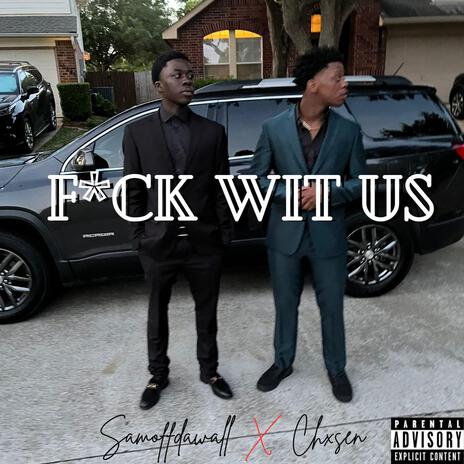 Fuck Wit Us ft. Samoffthewall | Boomplay Music