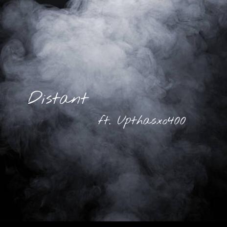 Distant ft. UpThasxo400 | Boomplay Music