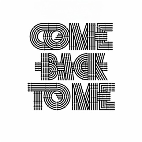 Come Back To Me | Boomplay Music