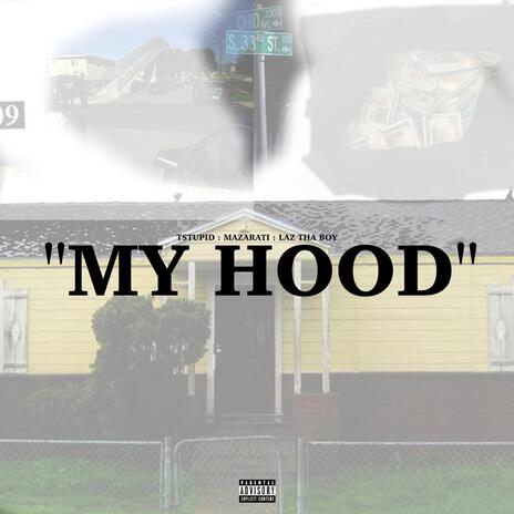 My Hood ft. Tstupid & Laz Tha Boy