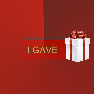 I Gave