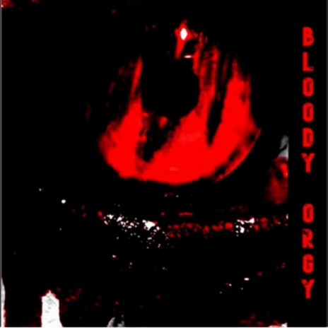 BLOODY ORGY | Boomplay Music