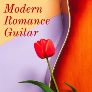 Modern Romance Guitar: Romantic Mood Serenades