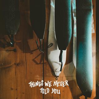 Things We Never Told You (Original Soundtrack by Andreas Achermann)