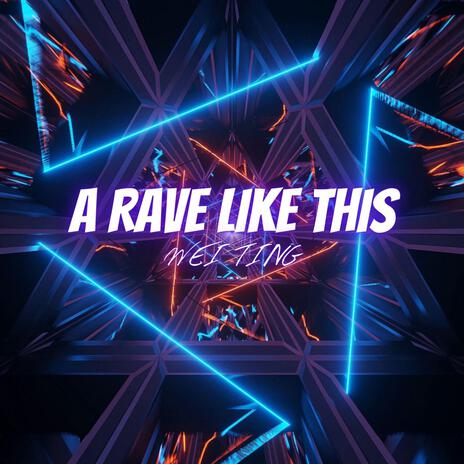 A Rave Like This | Boomplay Music