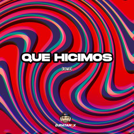 Que Hicimos (Remix)