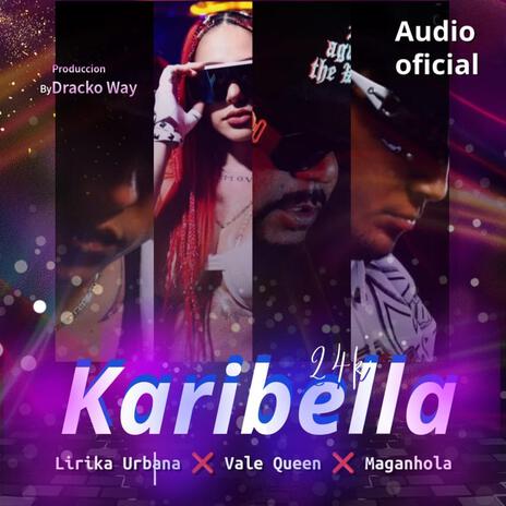 KARIBELLA 24K ft. VALE QUEEN & LA DINASTIA SPC | Boomplay Music