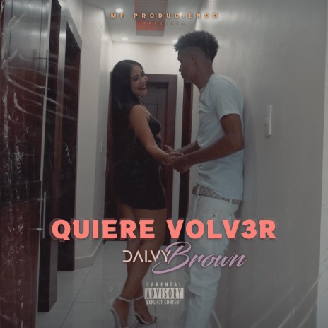 Quiere Volver ft. Dalvy Brown | Boomplay Music