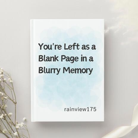 You're Left as a Blank Page in a Blurry Memory | Boomplay Music