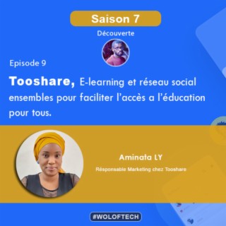 S7E9 - Tooshare, E-learning et réseau social ensembles pour faciliter l'accès a l'éducation pour tous