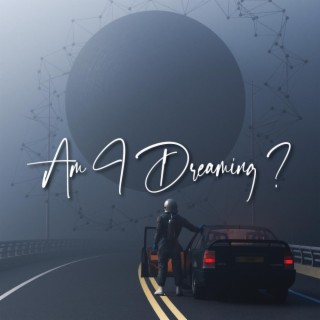 Am I Dreaming lyrics | Boomplay Music