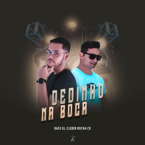 Dedinho na Boca ft. Cleber Rocha | Boomplay Music