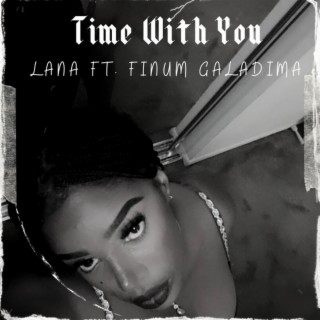 Time With You ft. Finum Galadima lyrics | Boomplay Music