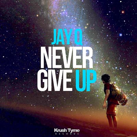 Never Give Up | Boomplay Music