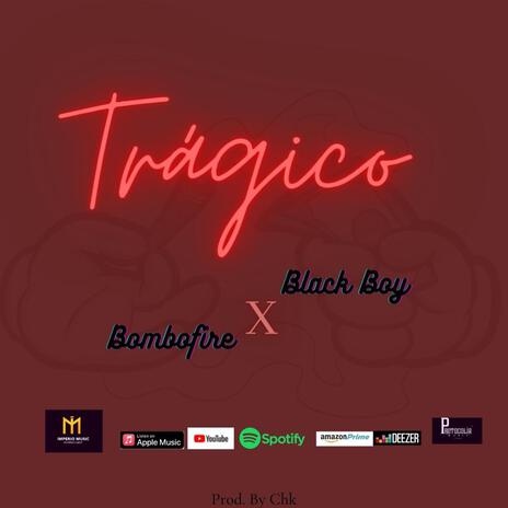 Trágico ft. Bombofire | Boomplay Music