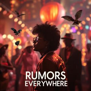 Rumors Everywhere