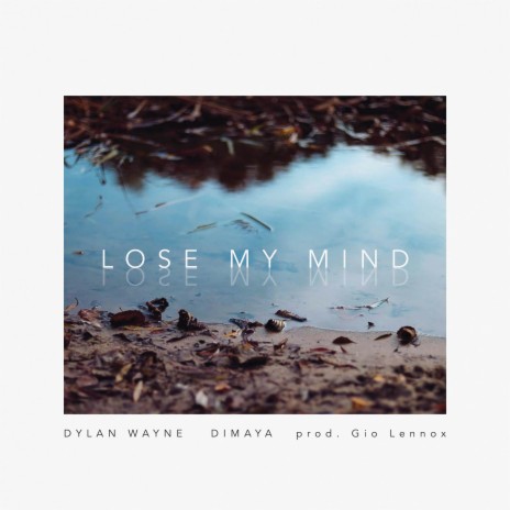 Lose My Mind ft. Mr. Rosious, Dimaya & Gio Lennox