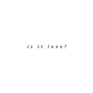 is it love?