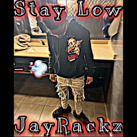 Jayrackz stay low