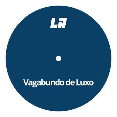 Vagabundo de Luxo (HOUSE MIX) | Boomplay Music