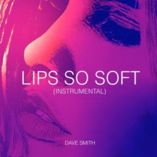 Lips So Soft (Instrumental)